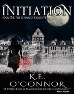 Initiation: The School of Exorcists (YA paranormal romance and adventure, Book 1) - Book Cover