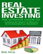 Real Estate Investing: The Ultimate Guide to CashFlow, Profit, & Wealth, With Residential Property - Book Cover