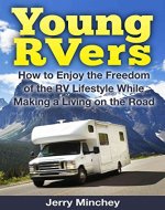 Young RVers: How to Enjoy the Freedom of the RV Lifestyle While Making a Living on the Road - Book Cover