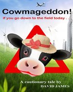 Cowmageddon: if you go down to the field today . . . - Book Cover
