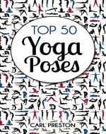 YOGA: Top 50 Yoga Poses with Pictures: 15 Videos of Yoga Poses Included!: Yoga, Yoga for Beginners,Yoga for Weight Loss, Yoga Poses (Yoga Poses, Yoga, ... Stress Relief, Exercise, Flexibility) - Book Cover