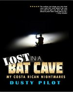 Lost In A Bat Cave (My Costa Rican Nightmares Book 1) - Book Cover