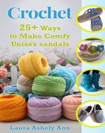 Crochet:  25+ ways to make comfy unisex sandals(Crochet,day,onedays,afghan,patterns,beginner) (Series 4:Liveloveandcrochet) - Book Cover