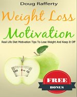 Weight Loss Motivation Guide: How To Train And Motivate Yourself To Losing Weight By Eating Healthy (Losing Weight Over 40, Diet Plans for Weight Loss, Diet Approach) - Book Cover