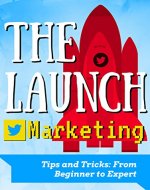 Twitter for dummies: The Launch, Twitter Marketing Tips and Tricks: From Beginner to Expert - Book Cover