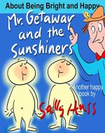Children's Books: MR. GETAWAY AND THE SUNSHINERS (Adventurous, Rhyming Bedtime Story/Picture Book for Beginner Readers About Keeping Your Sunny Side Up, Ages 2-8) - Book Cover