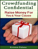 Crowdfunding Confidential: Raise Money For You and Your Cause - Book Cover