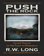 Push the Rock: Second Chances on the Road to Kilimanjaro - Book Cover