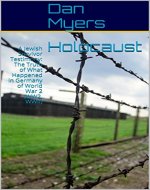 Holocaust: A Jewish Survivor Testimony: The Truth of What Happened in Germany of World War 2 (WW2, WWII) - Book Cover