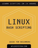 Linux: Linux Bash Scripting - Learn Bash Scripting In 24 hours or less - Book Cover