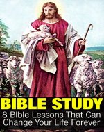 Bible Study: 8 Bible Lessons That Can Change Your Life Forever - Book Cover