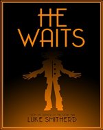 He Waits - A Book of Strange and Disturbing Horror (Tales Of The Unusual) - Book Cover