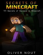 The Secrets of Minecraft: The 111 Secrets of Survive in the World of Monsters and Adventures, Build Shelters and Find Food and Minerals - Book Cover
