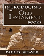 Introducing the Old Testament Books: A Thorough but Concise Introduction for Proper Interpretation (Biblical Studies Book 1) - Book Cover