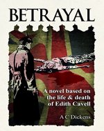Betrayal: A novel based on the life of Edith Cavel - Book Cover