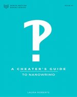 A Cheater's Guide to NaNoWriMo: Tips, Tricks and Hacks for Winning This November (Write Better Books Book 1) - Book Cover
