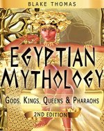 Egyptian Mythology: Gods, Kings, Queens, & Pharaohs (Egyptian, Book of the Dead, Ancient 2) - Book Cover