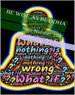 Be Wise As Buddha: Holy Number 108 - Book Cover