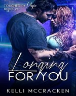 Longing for You: Steamy Second Chance Romance (Touched by Magic Book 1) - Book Cover