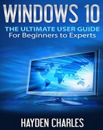 Windows 10: The Ultimate User Guide, For Beginners to Experts (Operating System 1) - Book Cover