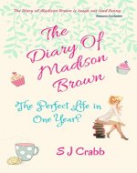 The Diary Of Madison Brown: The Perfect Life in One Year - Book Cover