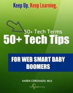 50+ Tech Terms 50+ Tech Tips: For Web Smart Baby Boomers - Book Cover