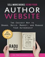 Sell More Books  Using Your Author Website: The Easiest Way to Brand, Build, Market, and Manage Your Authorship - Book Cover