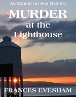 Murder at the Lighthouse: An Exham on Sea Cosy Mystery (Exham on Sea Cosy Crime Mysteries Book 1) - Book Cover