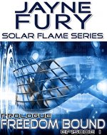 Freedom Bound, Prologue: Episode 1 (Solar Flame: Freedom Bound) - Book Cover