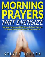 Prayer: Morning Prayers That Energize Including Bible Verses that Inspire, Powerful Prayer Book for Christians, Christians Handbook that Avails Much, Prayers ... with god, evening prayers, Jesus) - Book Cover