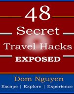 48 Secret Travel HACKS Exposed:: Book 2:TRAVEL into the Wild, Enjoy Adventures with Cool Travel Tips 2 SAVE You Time, Money, Stress & Make Mountain of ... Dreams into Reality with Ease & Love. - Book Cover