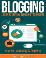 BLOGGING: Learn essential blogging techniques in - Content, Marketing & Planning - Book Cover