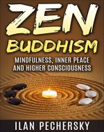Zen Buddhism: Zen Buddhism and Meditation For Beginners, The Ultimate Guide To Cultivating Mindfulness, Inner Peace And A Relaxed Attitude Towards Life ... Positive thinking, Yoga, Meditation) - Book Cover