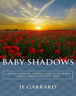 Baby Shadows: A Reflection On Struggling To Be Happy While Pregnant Post Loss - Book Cover