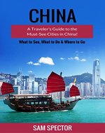 China: A Traveler's Guide to the Must-See Cities in China - Book Cover