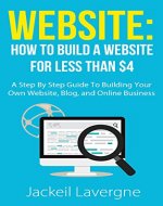 Website: How To Build A Website For Less Than $4 (Blog, blogging, online business, home business, Wordpress, web design) - Book Cover