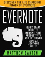 Evernote: Discover The Life Changing Power of Evernote. Quick Start Guide To Improve Your Productivity And Get Things Done At Lightning Speed! (Evernote ... Save Time, Time Management, Evernote Tips) - Book Cover