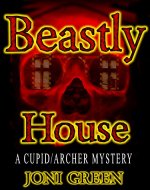 Beastly House (A Cupid/Archer Mystery Book 1) - Book Cover