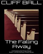 The Falling Away: Christian End Times Novel (Perilous Times Book 1) - Book Cover