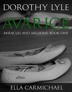 Dorothy Lyle in Avarice (The Miracles and Millions Saga Book 1) - Book Cover