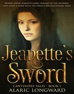 Jeanette's Sword: Story of Napoleonic Wars (The Soldier and the Spy Chronicles, Tales of Historical Adventure and Romance - Book 1) - Book Cover