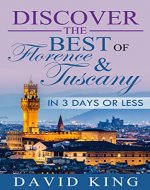 Travel: Discover the BEST of Florence & Tuscany in 3 Days or Less (Travel, Italy, Tuscany, Florence) - Book Cover