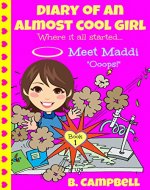 Diary of an Almost Cool Girl - Book 1: Meet Maddi - Ooops! - Book Cover