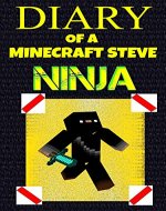 Minecraft: Diary of a Minecraft Steve Ninja (An Unofficial Minecraft Book) - Book Cover