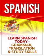 Spanish: Learn Spanish Basics TODAY - Grammar, Translation & Study Skills (Spanish Translation, Spanish Grammar, Translator, Bilingual Spanish, Language Courses, Spanish Phrases, Learn French) - Book Cover
