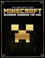 MINECRAFT: Minecraft Beginners Handbook for Kids: With Pictures - Master the Minecraft Quest (Minecraft Handbooks for Kids) - Book Cover