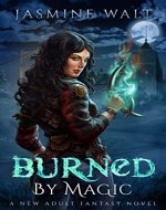 Burned by Magic: a New Adult Fantasy Novel (The Baine Chronicles Book 1) - Book Cover