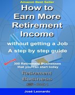 HOW TO EARN MORE RETIREMENT INCOME: without getting a job - a step by step guide (Retirement Business Launch Book 1) - Book Cover