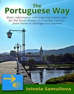 The Portuguese Way: Short, informative and inspiring travel notes for the lesser-known Portuguese Camino from Porto to Santiago and beyond - Book Cover