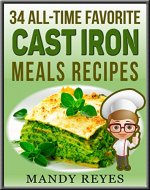 Cast Iron Meals Recipes: 34 All-Time Favorite Recipes - Book Cover